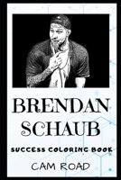 Brendan Schaub Success Coloring Book: An American Stand-up Comedian, Podcast Host and Former Professional Mixed Martial Artist. 1700920847 Book Cover