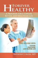 Forever Healthy: A Program for a Longer, Better, and Healthier Life 1462042783 Book Cover