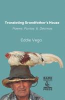 Translating Grandfather's House: Poems, Puntos and D�cimas 1094723355 Book Cover