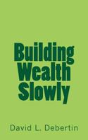 Building Wealth Slowly 1500685747 Book Cover