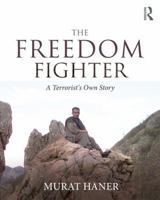 The Freedom Fighter: A Terrorist's Own Story 1138104515 Book Cover