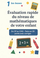 Evaluation rapide du niveau de mathématiques de votre enfant: Niveau 1 – Les Bases (Du CP au CM2) B0FVFWY3DX Book Cover