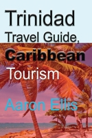 Trinidad Travel Guide, Caribbean: Tourism 1671601890 Book Cover