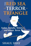 The Red Sea Terror Triangle: Sudan, Somolia, Yemen, and Islamic Terror 1412806208 Book Cover