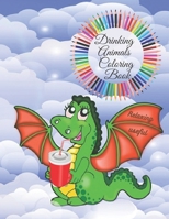 Drinking Animals Coloring Book: Funny and useful coloring book for adults ,a special gift for party lovers and curious persons ,a trip around the world through drinks B08CWM71W7 Book Cover