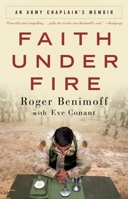 Faith Under Fire: An Army Chaplain's Memoir 0307408817 Book Cover