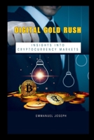 Digital Gold Rush: Insights into Cryptocurrency Markets 6589620180 Book Cover