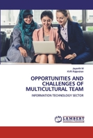 OPPORTUNITIES AND CHALLENGES OF MULTICULTURAL TEAM: INFORMATION TECHNOLOGY SECTOR 620050329X Book Cover