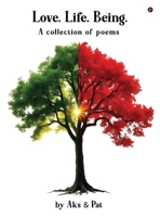 Love.Life.Being.: A collection of poems B0FK2FNW3W Book Cover