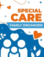 Special Care Organizer: Special Needs Family Organizer - Getting Things Done 130491514X Book Cover