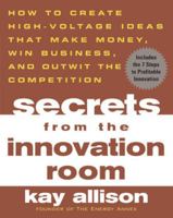 Secrets from the Innovation Room 0071443754 Book Cover