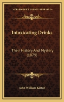 Intoxicating Drinks: Their History And Mystery (1879) 1270888404 Book Cover