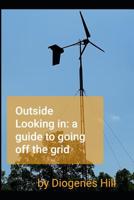 Outside looking in: a guide to going off-grid 1077920938 Book Cover