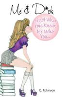 Me & D*ck: It's Not What You Know, It's Who You... 1463517440 Book Cover