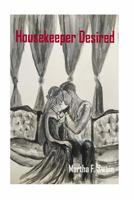 Housekeeper Desired: A Romance Novel 1547068051 Book Cover