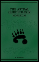 The Astral Chronology: Mordecai B0GNJY8RSY Book Cover