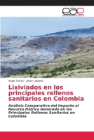 Lixiviados en los principales rellenos sanitarios en Colombia: Análisis Comparativo del Impacto al Recurso Hídrico Generado en los Principales Rellenos Sanitarios en Colombia 6203033952 Book Cover