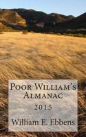 Poor William's Almanac: 2015 1508678057 Book Cover