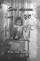 Ser� alguna vez yo B084NMH34W Book Cover
