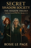 Secret Shadow Society: The Complete Shadow Trilogy: The Epic Fantasy (books 1-3) B0GQYZ92WT Book Cover