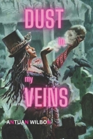 DUST IN MY VEINS B0CJBMCJPX Book Cover