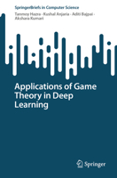 Applications of Game Theory in Deep Learning (SpringerBriefs in Computer Science) 3031546520 Book Cover