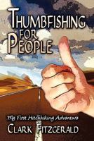 Thumbfishing for People: My First Hitchhiking Adventure 1604740051 Book Cover