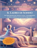 Il Ladro di Sonno: Fiaba educativa per favorire riposo, calma, immaginazione e consapevolezza emotiva nel passaggio fra sonno e veglia (strumento per ... – Carta del Docente) (Fiabe per Crescere®) B0G48RC7PK Book Cover