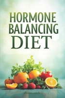 hormone balancing diet: Unlock Your Financial Potential with Expert Guidance to Grow, Protect, and Manage Your Wealth for Lasting Success B0DSBMZMTY Book Cover