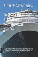 Spotlight On Holland America Line: Caribbean Adventures: Your Guide To Holland America Caribbean Ports of Call B0G4K7CLW1 Book Cover