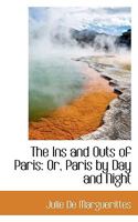 The Ins and Outs of Paris: Or, Paris by Day and Night 1022041150 Book Cover