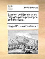 Examen de l'Essai sur les préjugés par le philosophe de sans-souci. 1170136125 Book Cover