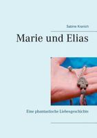 Marie und Elias: Eine phantastische Liebesgeschichte 374815125X Book Cover