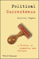 Political Correctness: A History of Semantics and Culture 1405152796 Book Cover