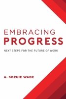 Embracing Progress: Next Steps for the Future of Work 1599327856 Book Cover