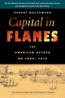 Capital in Flames: The American Attack on York, 1813 1896941532 Book Cover