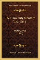 The University Monthly V30, No. 5: March, 1911 1168021448 Book Cover