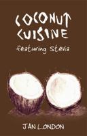 Coconut Cuisine: Featuring Stevia 0975895508 Book Cover