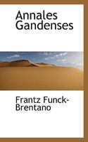 Annales Gandenses (Classic Reprint) 1116111802 Book Cover
