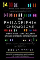 The Philadelphia Chromosome: A Mutant Gene and the Quest to Cure Cancer at the Genetic Level 1615190678 Book Cover