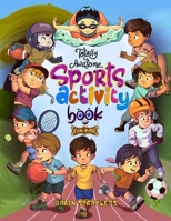 Totally Awesome Sports Activity Book for Kids B0DWCZT1LW Book Cover