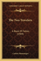 The Two Travelers: A Book Of Fables 1104508796 Book Cover