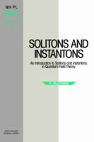 Solitons and Instantons: An Introduction to Solitons and Instantons in Quantum Field Theory 0444870474 Book Cover