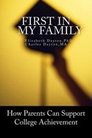 First in My Family: How Parents Can Support College Achievement 0997946709 Book Cover