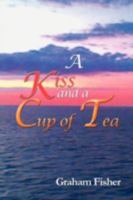 A Kiss and a Cup of Tea 147970315X Book Cover