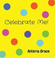 Celebrate Me! 0645717118 Book Cover