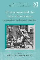 Shakespeare and the Italian: Appropriation, Transformation, Opposition 1472448391 Book Cover