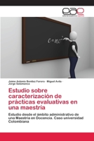 Estudio Sobre Caracterizacion de Practicas Evaluativas En Una Maestria 3659075817 Book Cover