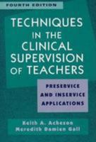 Techniques in Clinical Supervision of Teachers Preservice and Inservice Applications, 4th Edition 0471364363 Book Cover