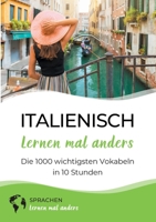 Italienisch lernen mal anders - Die 1000 wichtigsten Vokabeln in 10 Stunden: Mit Gedächtnistechniken spielend einfach die 1000 wichtigsten italienischen Vokabeln merken 3750498393 Book Cover